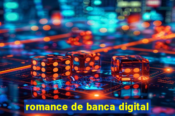 romance de banca digital